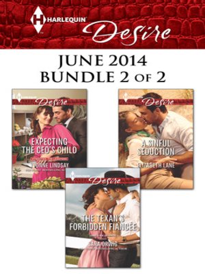 cover image of Harlequin Desire June 2014 - Bundle 2 of 2: Expecting the CEO's Child\The Texan's Forbidden Fiancée\A Sinful Seduction
